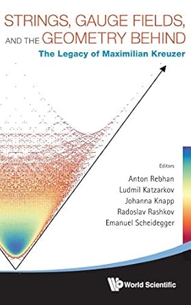 strings gauge fields and the geometry behind the legacy of maximilian kreuzer 1st edition ludmil katzarkov