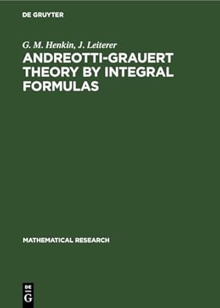 andreotti grauert theory by integral formulas 1st edition g m henkin ,j leiterer 3112527771, 978-3112527771