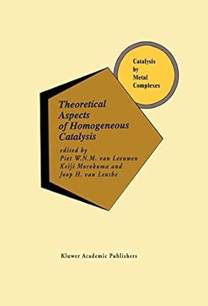 theoretical aspects of homogeneous catalysis applications of ab initio molecular orbital theory 1st edition