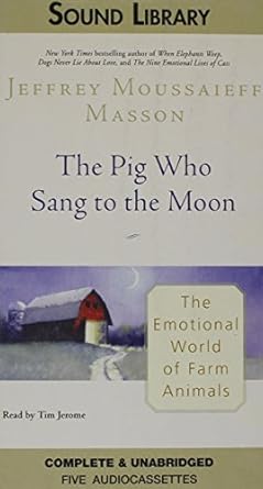 the pig who sang to the moon the emotional world of farm animals 1st edition j moussaieff masson ,tim jerome