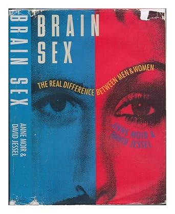 brain sex the real difference between men and women 1st edition anne moir ,david jessel 0818405430,