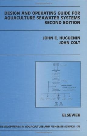 design and operating guide for aquaculture seawater systems 1st edition j colt ,j e huguenin 0444505776,