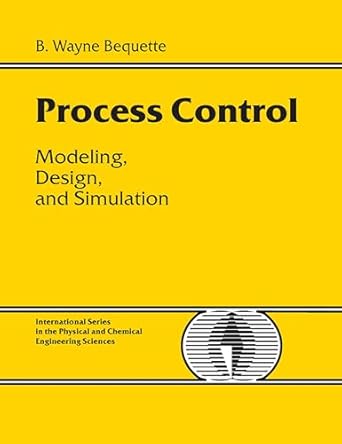 process control modeling design and simulation 1st edition b bequette ,trow/argosy 0133536408, 978-0133536409