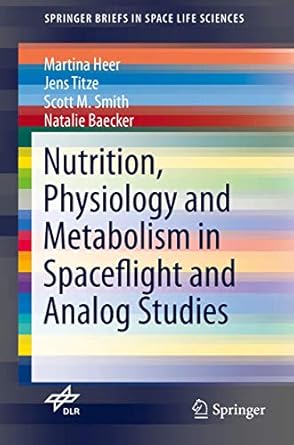 nutrition physiology and metabolism in spaceflight and analog studies 1st edition martina heer ,jens
