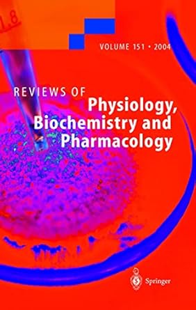reviews of physiology biochemistry and pharmacology 151 1st edition susan g amara ,ernst bamberg ,h grunicke