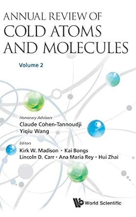 annual review of cold atoms and molecules volume 2 1st edition kirk w madison ,lincoln d carr ,hui zhai ,kai