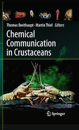chemical communication in crustaceans 1st edition thomas breithaupt ,martin thiel 038777100x, 978-0387771007