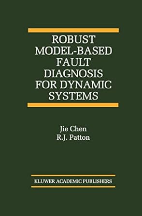 robust model based fault diagnosis for dynamic systems 1st edition jie chen ,r j patton 0792384113,