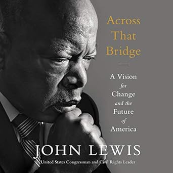 across that bridge a vision for change and the future of america 1st edition john lewis ,keith david