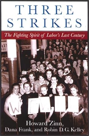 three strikes miners musicians salesgirls and the fighting spirit of labors last century 1st edition howard