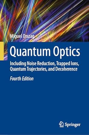 quantum optics including noise reduction trapped ions quantum trajectories and decoherence 1st edition miguel
