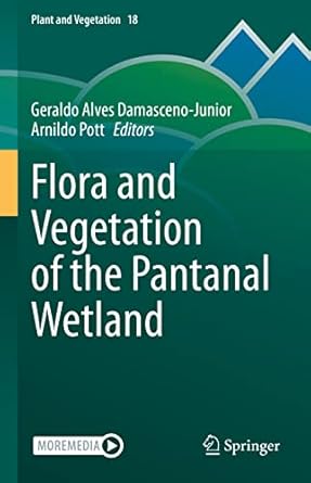 flora and vegetation of the pantanal wetland 1st edition geraldo alves damasceno junior ,arnildo pott