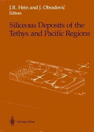 siliceous deposits of the tethys and pacific regions 1st edition james r heins 3540967044, 978-3540967040