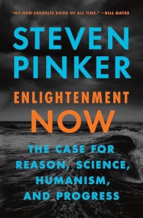 enlightenment now the case for reason science humanism and progress 1st edition steven pinker 0525427570,