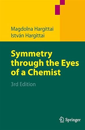 symmetry through the eyes of a chemist 1st edition magdolna hargittai ,istvan hargittai 1402056273,