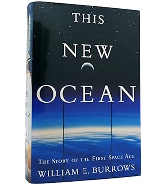 this new ocean the story of the first space age 1st edition william e burrows 0679445218, 978-0679445210