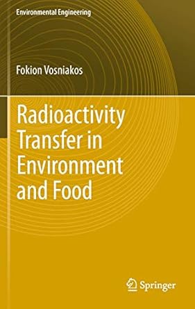 radioactivity transfer in environment and food 1st edition fokion k vosniakos 364243570x, 978-3642435706