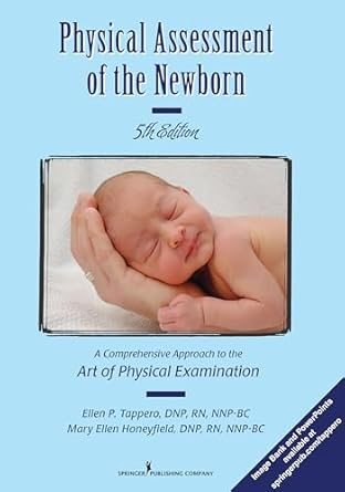 physical assessment of the newborn a comprehensive approach to the art of physical examination 1st edition