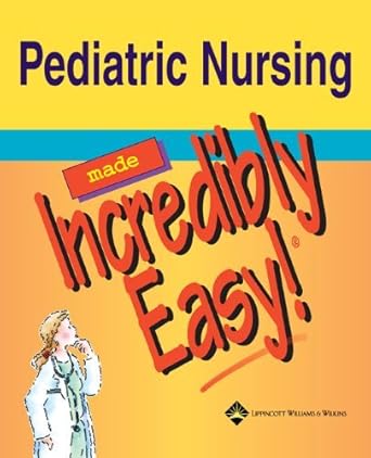 pediatric nursing made incredibly easy 1st edition springhouse 1582553475, 978-1582553474