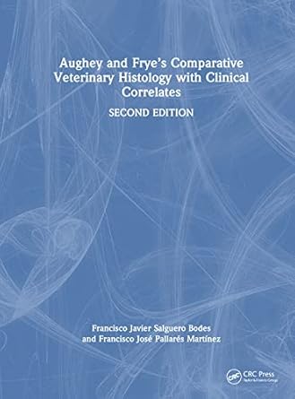 aughey and fryes comparative veterinary histology with clinical correlates 1st edition francisco javier