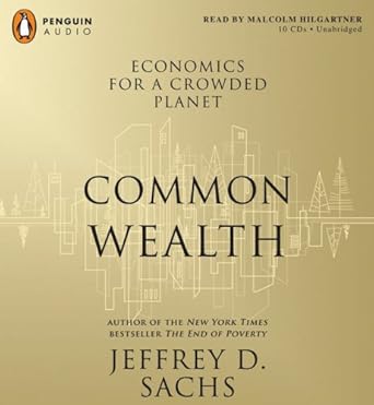 common wealth economics for a crowded planet 1st edition jeffrey d sachs ,malcolm hilgartner 0143143034,