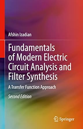 fundamentals of modern electric circuit analysis and filter synthesis a transfer function approach 1st