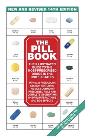 the pill book new and revised the illustrated guide to the most prescribed drugs in the united states 1st