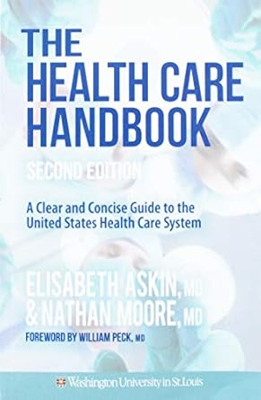 the health care handbook a clear and concise guide to the united states health care system 1st edition