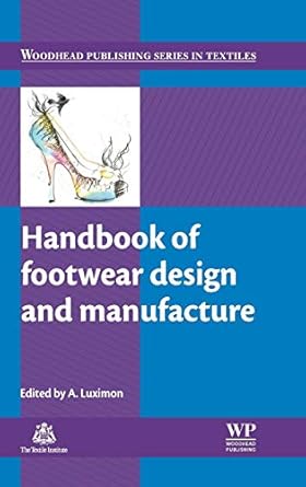 handbook of footwear design and manufacture 1st edition a luximon 082479673x, 978-0824796730
