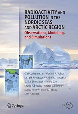 radioactivity and pollution in the nordic seas and arctic observations modeling and simulations 1st edition
