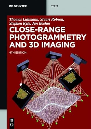 close range photogrammetry and 3d imaging 1st edition thomas luhmann ,stuart robson ,stephen kyle ,jan boehm