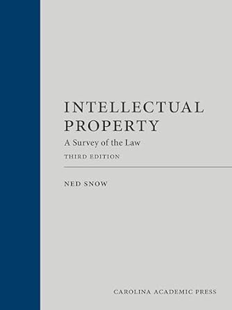 intellectual property a survey of the law 1st edition ned snow 153102677x, 978-1531026776