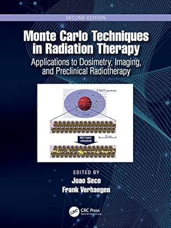 monte carlo techniques in radiation therapy applications to dosimetry imaging and preclinical radiotherapy