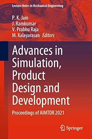advances in simulation product design and development proceedings of aimtdr 2021 1st edition p k jain ,j