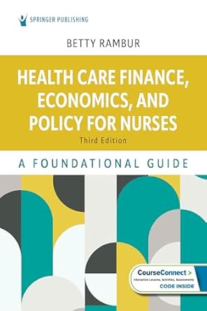health care finance economics and policy for nurses a foundational guide 1st edition betty rambur phd rn faan