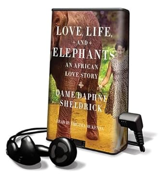 love life and elephants an african love story 1st edition daphne sheldrick ,virginia mckenna 1427227624,