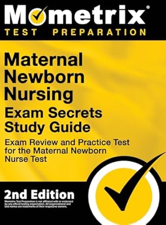 maternal newborn nursing exam secrets study guide exam review and practice test for the maternal newborn