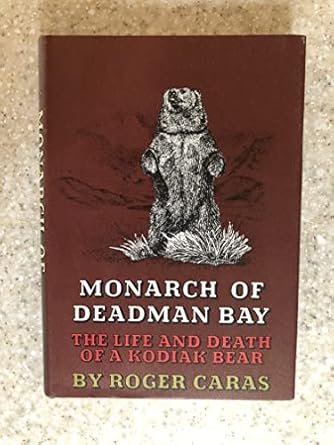 monarch of deadman bay the life and death of a kodiak bear 1st edition roger a caras ,christopher frace