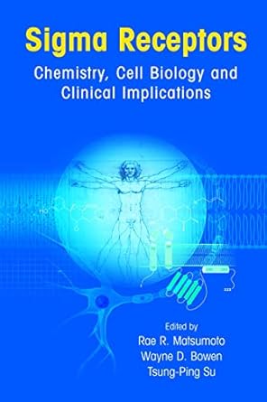 sigma receptors chemistry cell biology and clinical implications 1st edition rae r matsumoto ,wayne d bowen