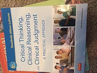 critical thinking clinical reasoning and clinical judgment a practical approach 1st edition rosalinda alfaro