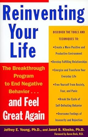 reinventing your life the breakthrough program to end negative behavior and feel great again 1st edition