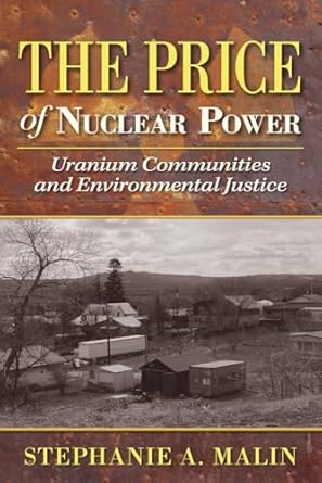 the price of nuclear power uranium communities and environmental justice 1st edition stephanie a malin