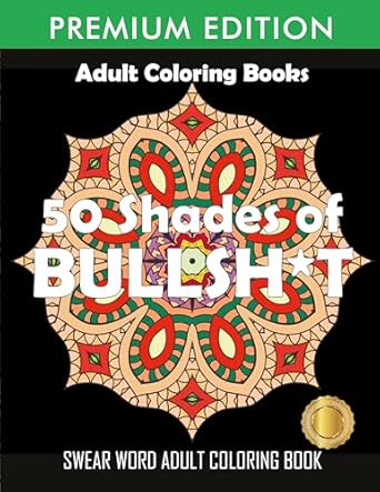 50 shades of bullsh t   swear word coloring book 1st edition adult coloring books ,swear word coloring book
