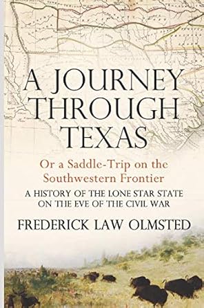 a journey through texas or a saddle trip on the southwestern frontier 1st edition frederick law olmsted