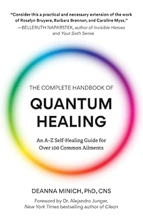 the complete handbook of quantum healing an a z self healing guide for over 100 common ailments 1st edition