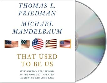 that used to be us how america fell behind in the world it invented and how we can come back 1st edition