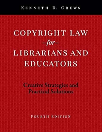 copyright law for librarians and educators creative strategies and practical solutions 1st edition kenneth d