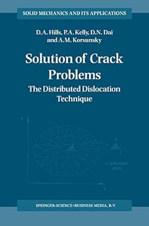 solution of crack problems the distributed dislocation technique 1st edition d a hills ,p a kelly ,d n dai ,a