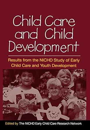 child care and child development results from the nichd study of early child care and youth development 1st