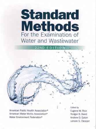 standard methods for examination of water and wastewater 1st edition eugene w rice ,rodger b baird ,andrew d